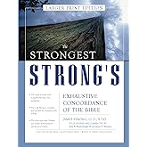 The Strongest Strong's Exhaustive Concordance of the Bible Larger Print Edition: The Most Accurate and Complete Strong's