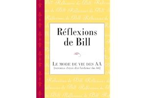 Réflexions de Bill: Une compilation unique de courtes contributions pertinentes et inspirantes du cofondateur des AA, Bill W.
