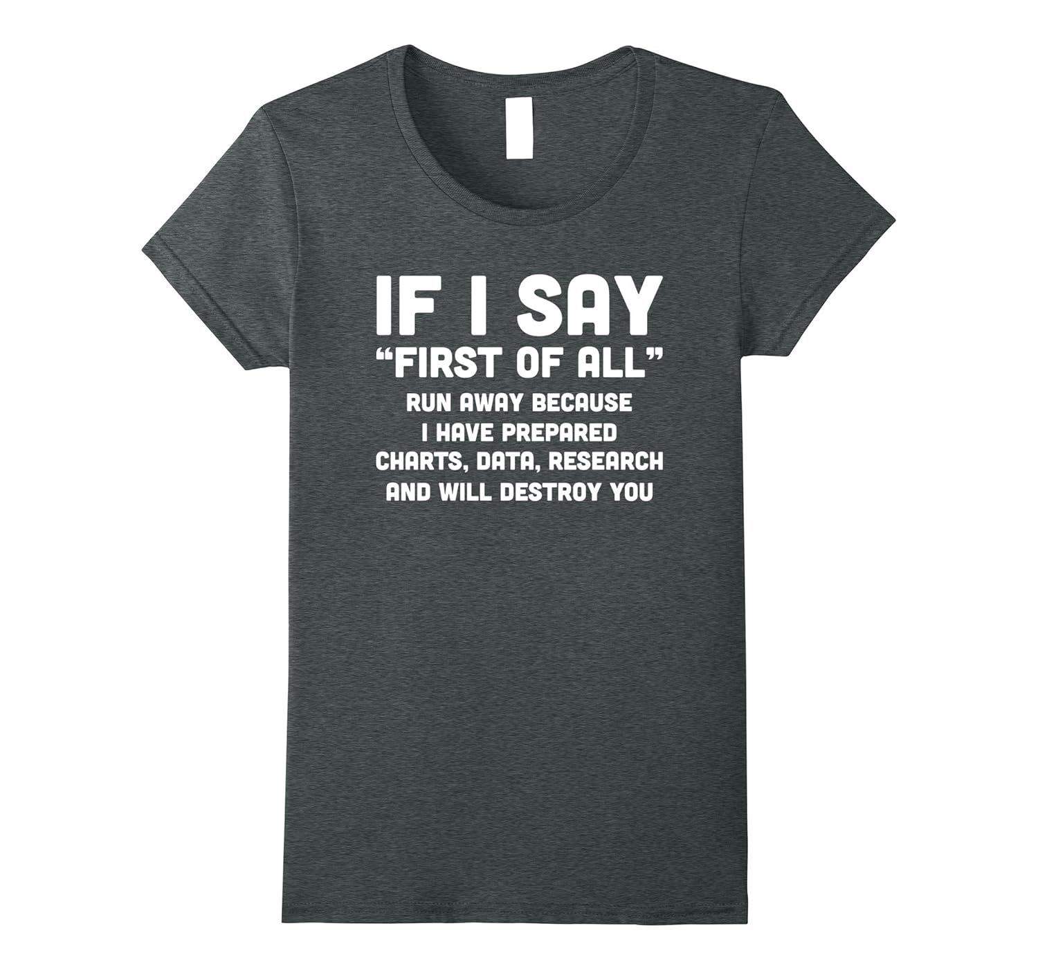 Funny Sarcastic T Shirt If I Say First of All Run Away Gifts