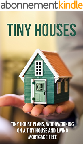 Download Tiny Houses: Tiny House Plans, Woodworking on a Tiny House and Living Mortgage Free (Tiny Houses, Tiny House Living, Tiny House Plans, Small Homes, Woodworking Book 1) (English Edition) PDF