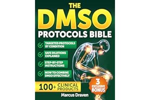 The DMSO Protocols Bible: Science-Backed Guidance Delivering Clear Protocols for Pain Relief, Inflammation, Chronic Condition