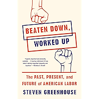 Beaten Down, Worked Up: The Past, Present, and Future of American Labor book cover