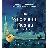 The Witness Trees: Historic Moments and the Trees Who Watched Them Happen: Includes a map to over 20 trees you can visit toda