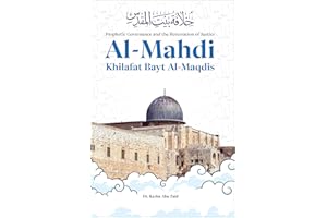 Al-Mahdi, Khilafat Bayt Al-Maqdis: Prophetic Governance and the Restoration of Justice