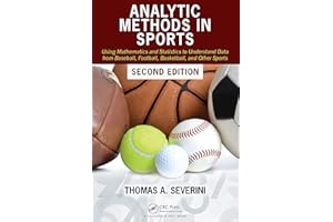 Analytic Methods in Sports: Using Mathematics and Statistics to Understand Data from Baseball, Football, Basketball, and Other Sports