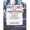 Fault Lines in the Constitution: The Framers, Their Fights, and the Flaws that Affect Us Today