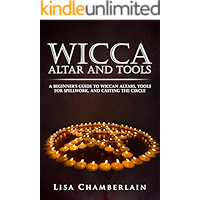 Wicca Altar and Tools: A Beginner’s Guide to Wiccan Altars, Tools for Spellwork, and Casting the Circle book cover Wicca Altar and Tools: A Beginner’s Guide to Wiccan Altars, Tools for Spellwork, and Casting the Circle book cover