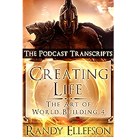 Creating Life - The Podcast Transcripts (The Art of World Building Book 4) book cover