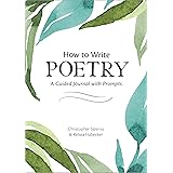 How to Write Poetry: A Guided Journal with Prompts