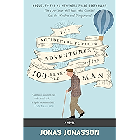 The Accidental Further Adventures of the Hundred-Year-Old Man: A Novel book cover