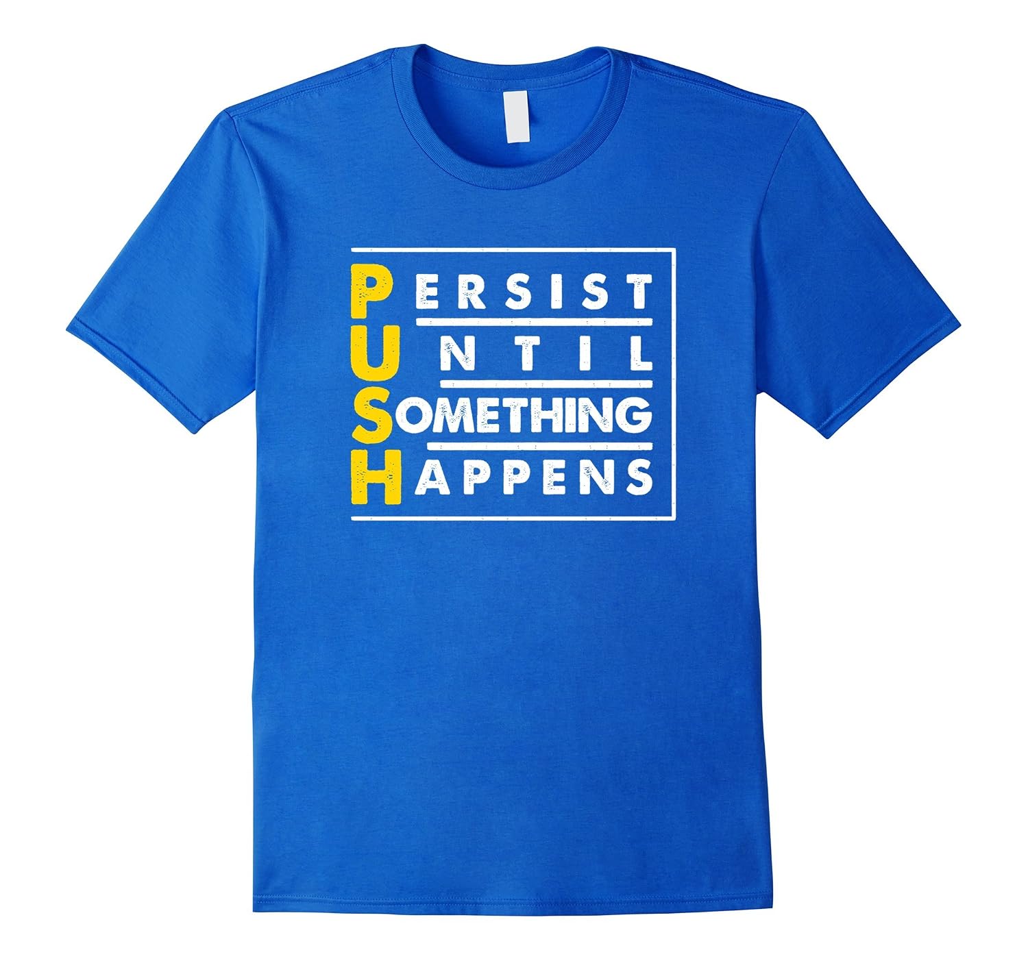 Persist Until Something Happens Fitness Motivation T-Shirt-CL – Colamaga
