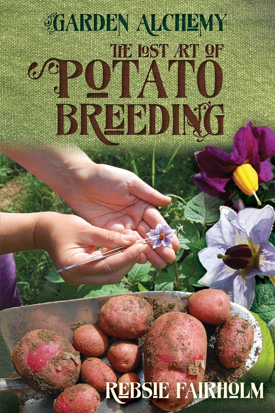 The Lost Art of Potato Breeding (Garden Alchemy)