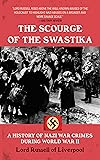 The Scourge of the Swastika: A History of Nazi War Crimes During World War II