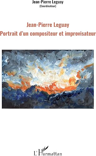Download Jean-Pierre Leguay: Portrait d'un compositeur et improvisateur PDF