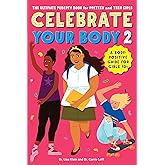 Celebrate Your Body 2: The Ultimate Puberty Book for Preteen and Teen Girls