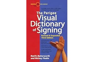 The Perigee Visual Dictionary of Signing: Revised & Expanded Third Edition