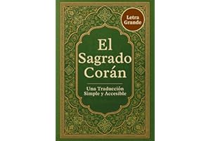 El Sagrado Corán (Letra Grande): Una Traducción Simple y Accesible (Spanish Edition)