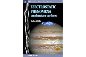 Electrostatic Phenomena on Planetary Surfaces (Iop Concise Physics)