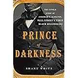 Prince of Darkness: The Untold Story of Jeremiah G. Hamilton, Wall Street's First Black Millionaire