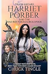 Trans Wizard Harriet Porber And The Bad Boy Parasaurolophus: An Adult Romance Novel Kindle Edition
