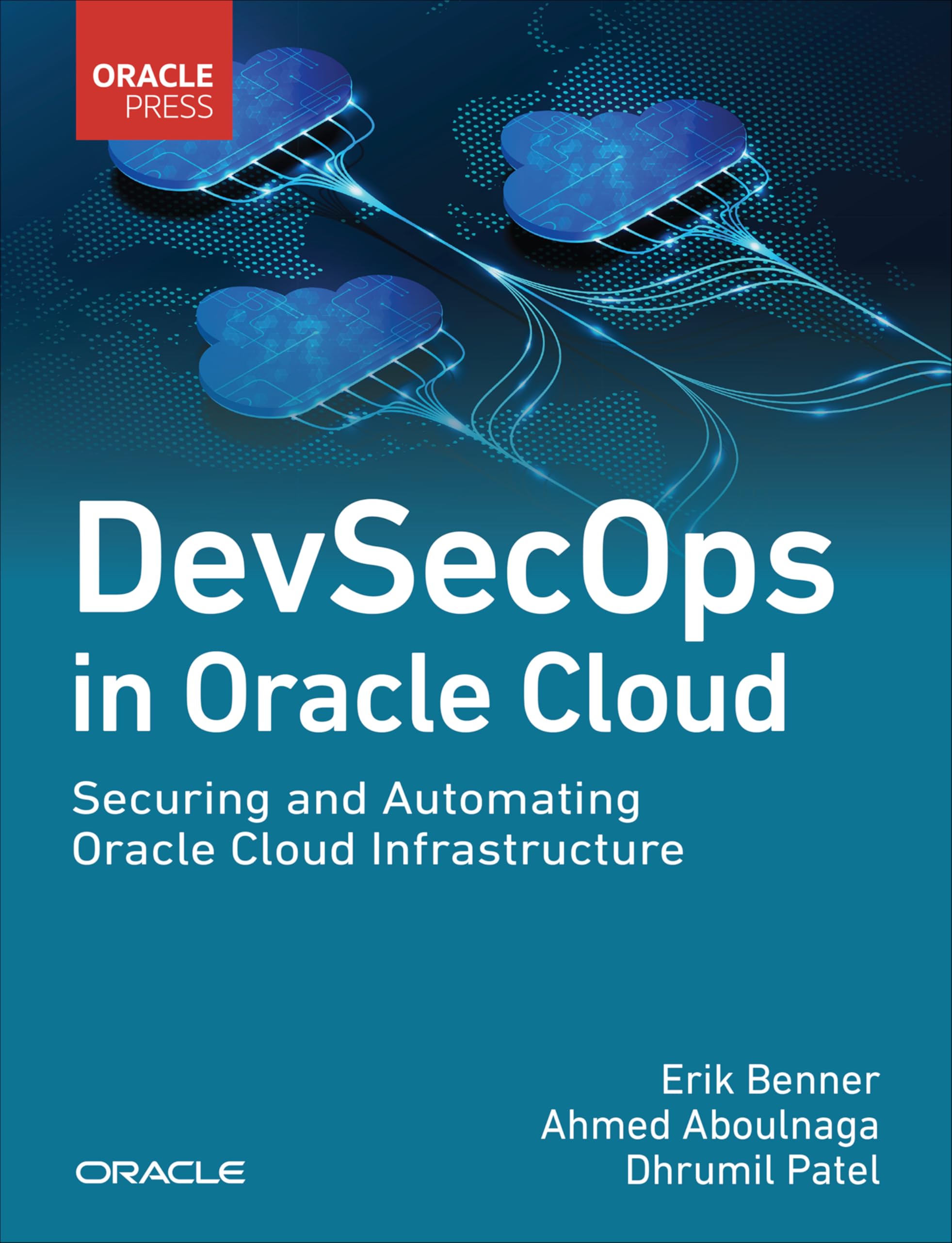 DevSecOps in Oracle Cloud: Securing and Automating Oracle Cloud Infrastructure (Oracle Press Cloud)