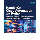 Hands-On Cisco Automation with Python: Streamline Network Tasks Using Netmiko, NAPALM, and Nornir for Beginners