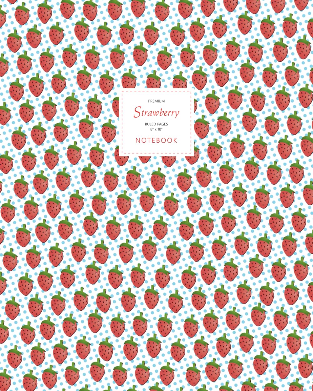 Strawberry Notebook - Ruled Pages - 8x10 - Premium: (Sky Blue Edition) Fun notebook 192 ruled/lined pages (8x10 inches / 20.3x25.4 cm / Large Jotter)