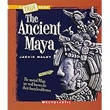 The Ancient Maya (True Books: Ancient Civilizations)