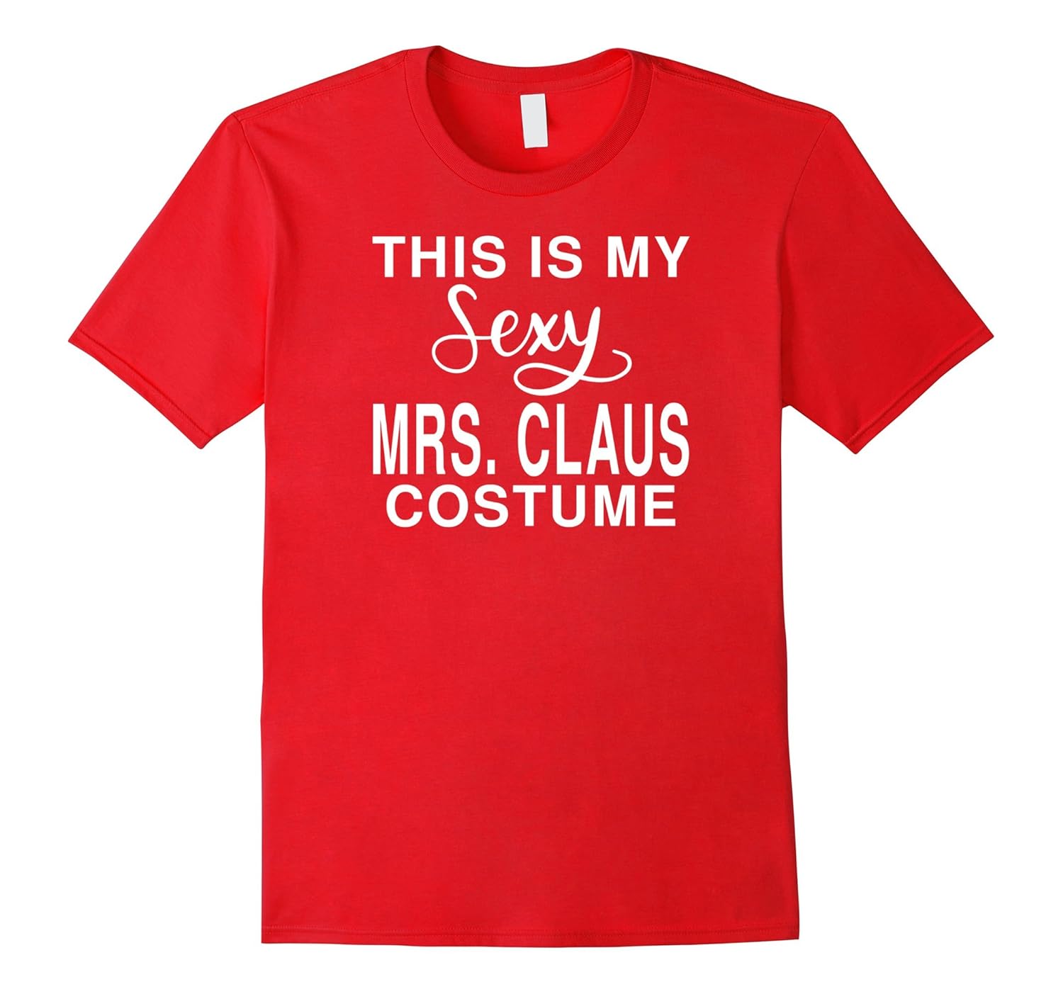 This Is My Sexy Mrs. Claus Costume: Funny Holiday T-Shirt-Rose