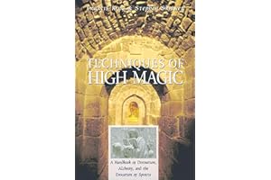 Techniques of High Magic: A Handbook of Divination, Alchemy, and the Evocation of Spirits