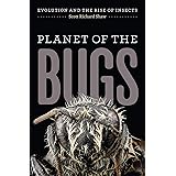 Planet of the Bugs: Evolution and the Rise of Insects