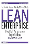 Lean Enterprise: How High Performance Organizations Innovate at Scale (Lean (O'Reilly))