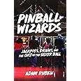 Pinball Wizards: Jackpots, Drains, and the Cult of the Silver Ball