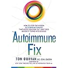 The Autoimmune Fix: How to Stop the Hidden Autoimmune Damage That Keeps You Sick, Fat, and Tired Before It Turns Into Disease