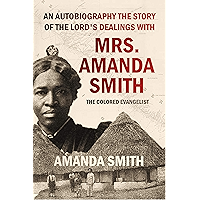 An Autobiography, the Story of the Lord's Dealings with Mrs. Amanda Smith, the Colored Evangelist (1893) book cover An Autobiography, the Story of the Lord's Dealings with Mrs. Amanda Smith, the Colored Evangelist (1893) book cover