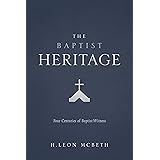 The Baptist Heritage: Four Centuries of Baptist Witness