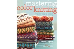 Mastering Color Knitting: Simple Instructions for Stranded, Intarsia, and Double Knitting