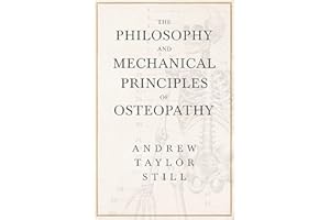 The Philosophy and Mechanical Principles of Osteopathy