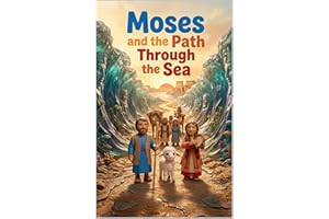 Moses and the Path Through the Sea: An Illustrated Bible Adventure for Children Ages 4-8 (Faithful Foundations Christian Home
