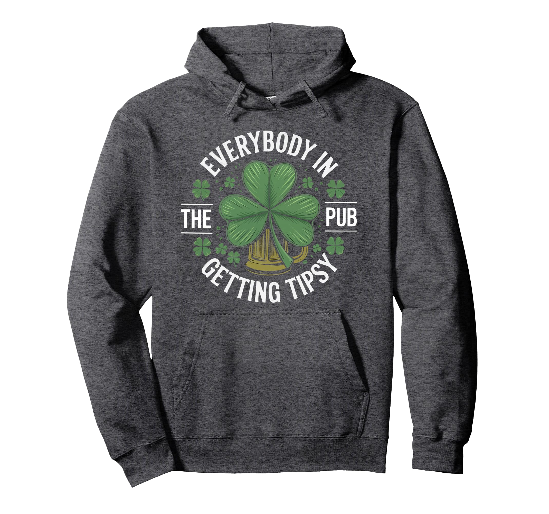Photo 1 of **dark green, not grey**St. Patrick's Day Everybody In The Pub Getting Tipsy Amusing Pullover Hoodie, large