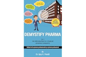 Demystify Pharma Vol 1: An introduction to a typical pharma company: Written for the pharma professional by a pharma professi