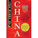 The Story of China: The Epic History of a World Power from the Middle Kingdom to Mao and the China Dream