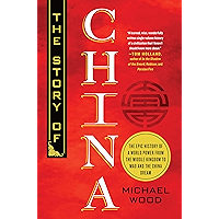 The Story of China: The Epic History of a World Power from the Middle Kingdom to Mao and the China Dream book cover