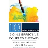 10 Principles for Doing Effective Couples Therapy (Norton Series on Interpersonal Neurobiology)