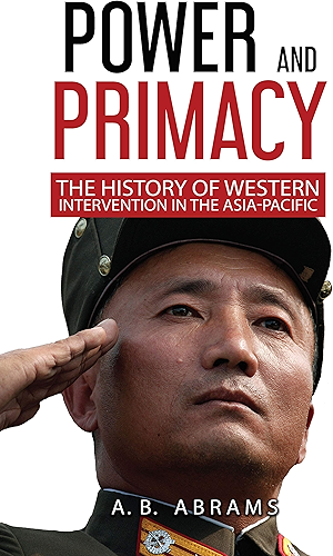 Download Power and Primacy: A History of Western Intervention in the Asia-Pacific (English Edition) PDF