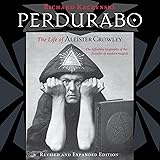 Perdurabo (Revised and Expanded Edition): The Life