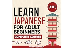 Learn Japanese For Adult Beginners Complete Course: (3 In 1 Book)
