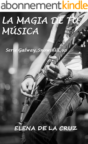 Download LA MAGIA DE TU MÚSICA (Serie Galway_Snowshill nº 2) (Spanish Edition) PDF