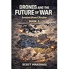 Drones and the Future of War: Lessons from Ukraine (Modern Warfare Explained Book 2)