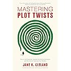Mastering Plot Twists: How to Use Suspense, Targeted Storytelling Strategies, and Structure to Captivate Your Readers